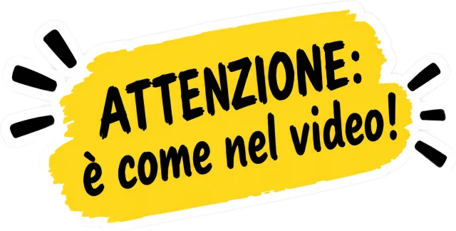Attenzione: è come nel video!